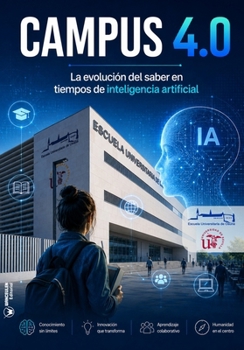 CAMPUS 4.0: La evolución del saber en tiempos de Inteligencia Artificial (Spanish Edition)