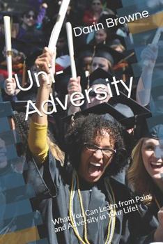 Paperback Uni-Adversity: What You Can Learn from Pain and Adversity in Your Life! Book
