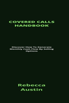 Paperback Covered Calls Handbook: Discover How To Generate Monthly Cash Flow By Selling Options Book