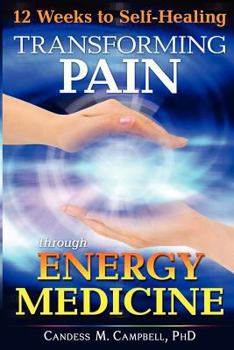 Paperback 12 Weeks to Self-Healing: Transforming Pain through Energy Medicine Book