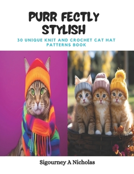 Paperback Purr fectly Stylish: 30 Unique Knit and Crochet Cat Hat Patterns Book