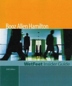Booz Allen Hamilton, 2005 Edition: WetFeet Insider Guide (Wet Feet Insider Guide)