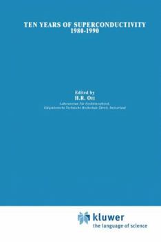 Ten Years of Superconductivity: 1980--1990 (Perspectives in Condensed Matter Physics)