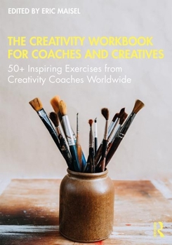 Paperback The Creativity Workbook for Coaches and Creatives: 50+ Inspiring Exercises from Creativity Coaches Worldwide Book