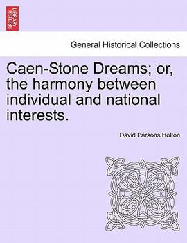 Paperback Caen-Stone Dreams; Or, the Harmony Between Individual and National Interests. Book