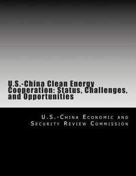 Paperback U.S.-China Clean Energy Cooperation: Status, Challenges, and Opportunities Book