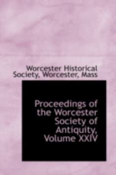 Paperback Proceedings of the Worcester Society of Antiquity, Volume XXIV Book