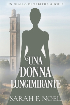 Una Donna Lungimirante: Un Mistero Storico e Romantico (Italian Edition)