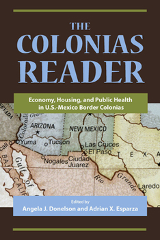 Paperback The Colonias Reader: Economy, Housing and Public Health in U.S.-Mexico Border Colonias Book