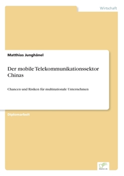 Paperback Der mobile Telekommunikationssektor Chinas: Chancen und Risiken für multinationale Unternehmen [German] Book