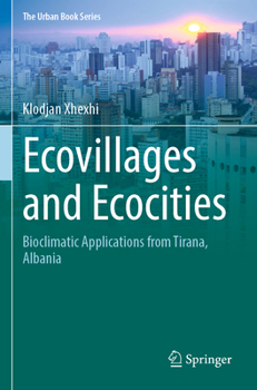 Ecovillages and Ecocities: Bioclimatic Applications from Tirana, Albania - Book  of the Urban Book Series