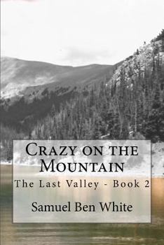 Paperback Crazy on the Mountain: The Last Valley - Book 2 Book