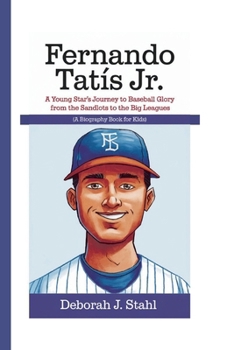 Paperback Fernando Tatis Jr.: A Young Star's Journey to Baseball Glory From the Sandlots to the Big Leagues (A Biography Book For Kids) Book