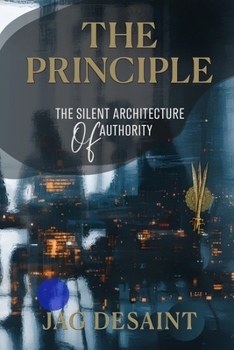 Paperback The Principle: The Silent Architecture of Authority Book