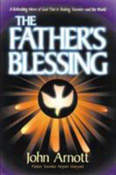 Paperback Fathers Blessing: A Refreshing Move of God That Is Shaking Toronto-And the World Book