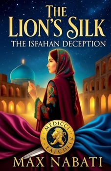 The Lion's Silk: The Isfahan Deception (Novels)