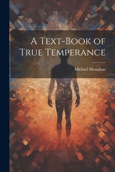 Paperback A Text-book of True Temperance Book