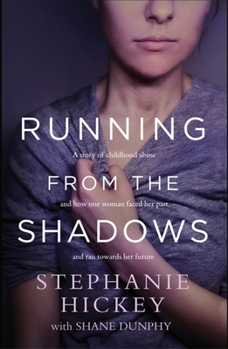 Paperback Running from the Shadows: A True Story of Childhood Abuse and How One Woman Faced Her Past, and Ran Towards Her Future Book