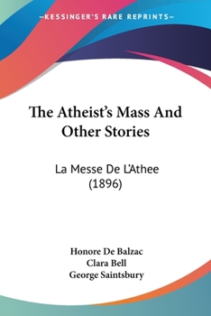 Paperback The Atheist's Mass And Other Stories: La Messe De L'Athee (1896) Book