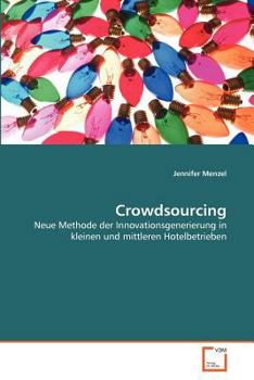 Crowdsourcing : Neue Methode der Innovationsgenerierung in kleinen und mittleren Hotelbetrieben