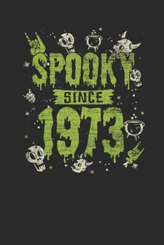 Spooky Since 1973: Dotted Bullet Grid Notebook / Journal (6 X 9) – Birthday Gift and Halloween Day Gift for Kids, Teenager, Women and Men
