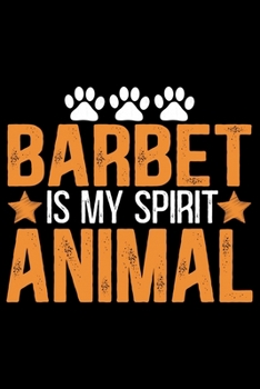 Barbet Is My Spirit Animal: Cool Barbet Dog Journal Notebook - Barbet Puppy Lover Gifts – Funny Barbet Dog Notebook - Barbet Owner Gifts – Barbet Dad & Mom Gifts. 6 x 9 in 120 pages