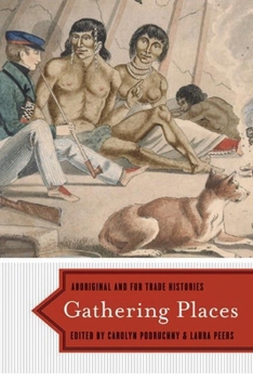 Paperback Gathering Places: Aboriginal and Fur Trade Histories Book