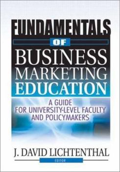 Paperback Fundamentals of Business Marketing Education: A Guide for University-Level Faculty and Policymakers Book
