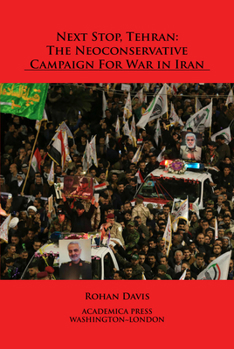 Paperback Next Stop, Tehran: The Neoconservative Campaign for War in Iran Book