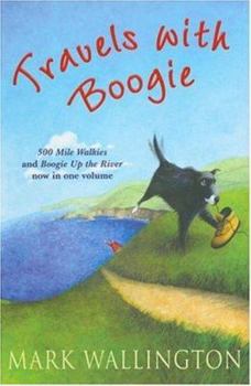 Paperback Travels With Boogie: 500 Mile Walkies and Boogie Up the River in One Volume Book