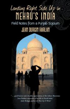 Paperback Landing Right Side Up in Nehru's India: Field Notes from a Punjab Sojourn Book