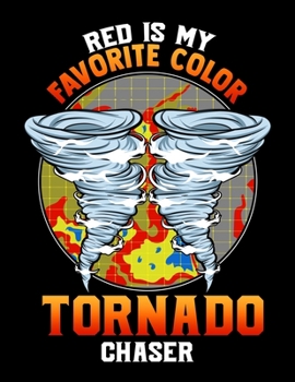 Red Is My Favorite Color Tornado Chaser: Cute Red Is My Favorite Color Meteorology Tornado Chaser Blank Sketchbook to Draw and Paint (110 Empty Pages, 8.5" x 11")