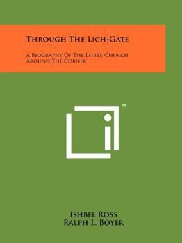 Paperback Through the Lich-Gate: A Biography of the Little Church Around the Corner Book