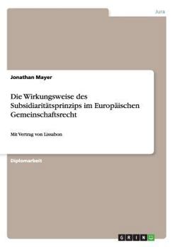 Paperback Die Wirkungsweise des Subsidiaritätsprinzips im Europäischen Gemeinschaftsrecht: Mit Vertrag von Lissabon [German] Book