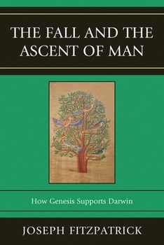 The Fall and the Ascent of Man: How Genesis Supports Darwin