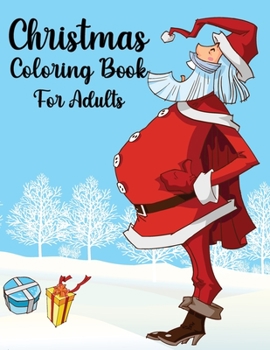 Paperback Christmas Coloring Book For Adults: Christmas Adult Coloring Book An Adult Coloring Book with Fun, Easy, and Relaxing Designs Featuring Festive and Be Book