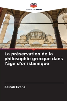Paperback La préservation de la philosophie grecque dans l'âge d'or islamique [French] Book