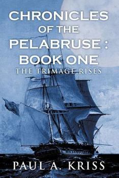 Paperback Chronicles of the Pelabruse: Book One: The Trimage Rises Book