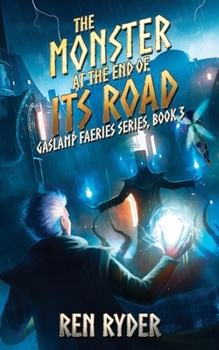 Paperback The Monster at the End of Its Road: Gaslamp Faeries Series, Book 3 Book