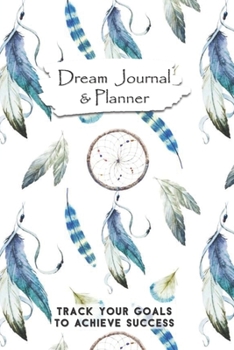 Paperback Dream Journal & Planner Track Your Goals To Achieve Success: Dream Catcher with Blue Feathers Vision Board Notebook Book