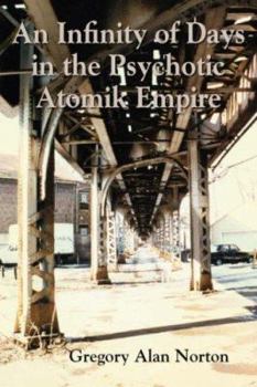 Paperback An Infinity of Days in the Psychotic Atomik Empire Book