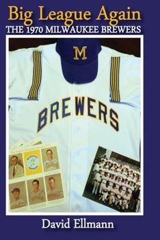 Paperback Big League Again: The 1970 Milwaukee Brewers Book