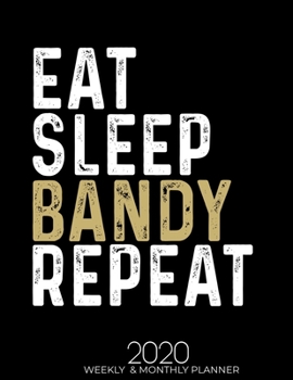 Paperback Eat Sleep Bandy Repeat: Gifts for Bandy Lovers High Performance Weekly Monthly Planner To Track Your Fuckery And Get Shit Done - Agenda Calend Book