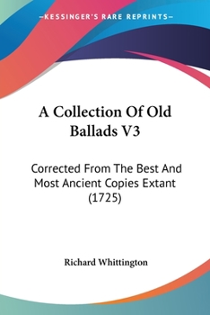Paperback A Collection Of Old Ballads V3: Corrected From The Best And Most Ancient Copies Extant (1725) Book