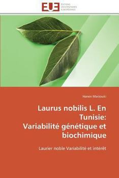 Paperback Laurus Nobilis L. En Tunisie: Variabilité Génétique Et Biochimique [French] Book