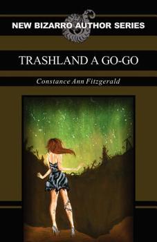 Trashland A Go-Go - Book  of the New Bizarro Author Series