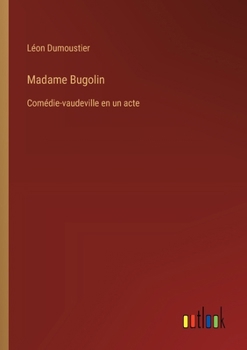 Paperback Madame Bugolin: Comédie-vaudeville en un acte [French] Book