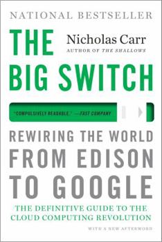 Paperback The Big Switch: Rewiring the World, from Edison to Google Book