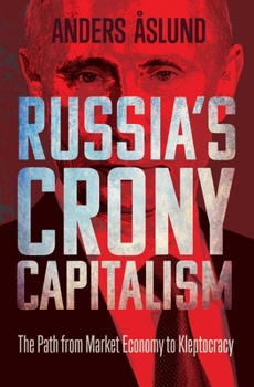 Hardcover Russia's Crony Capitalism: The Path from Market Economy to Kleptocracy Book