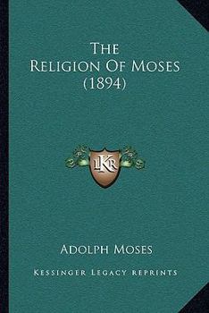 Paperback The Religion Of Moses (1894) Book